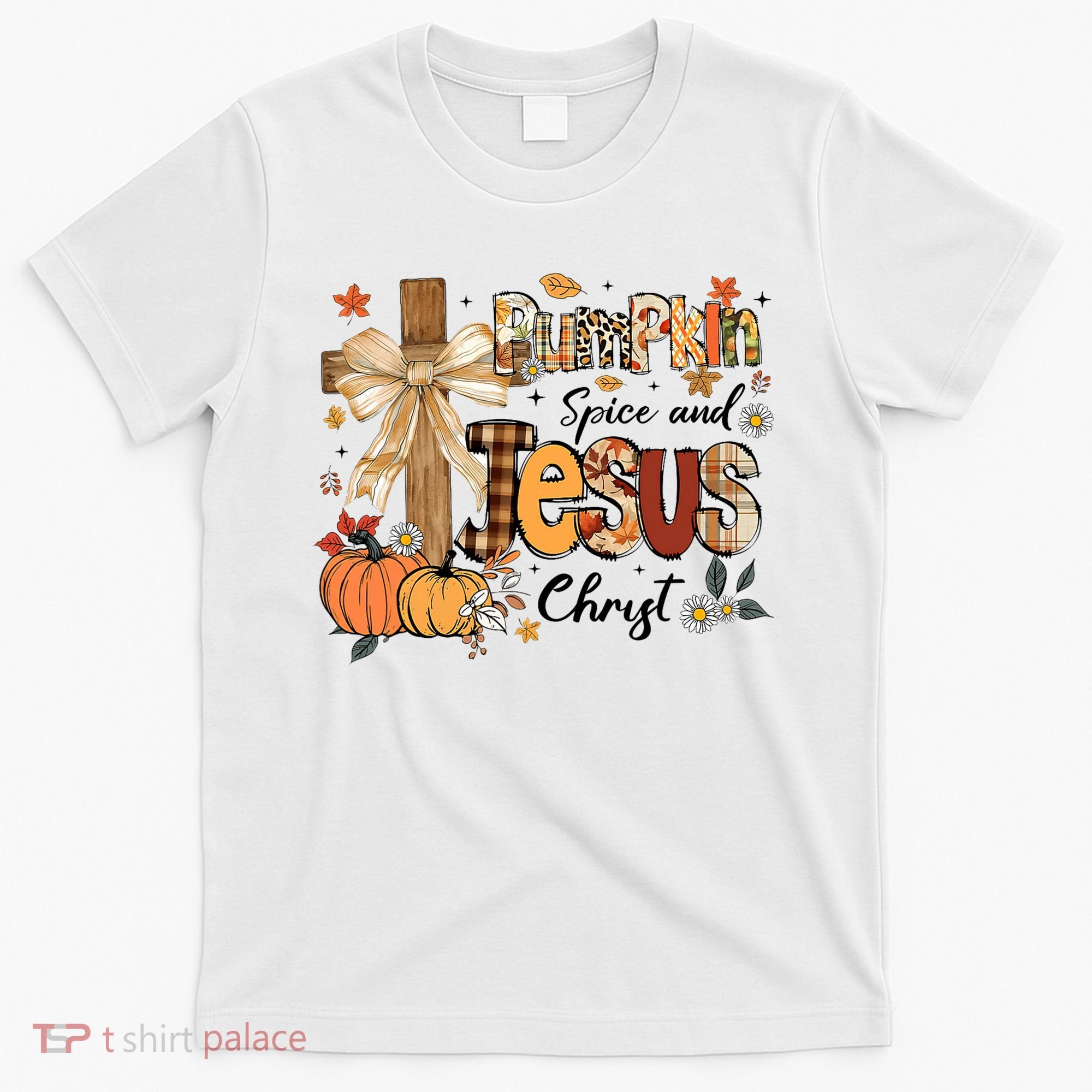 Pumpkin Spice Jesus Christ Fall Thanksgiving T-Shirt