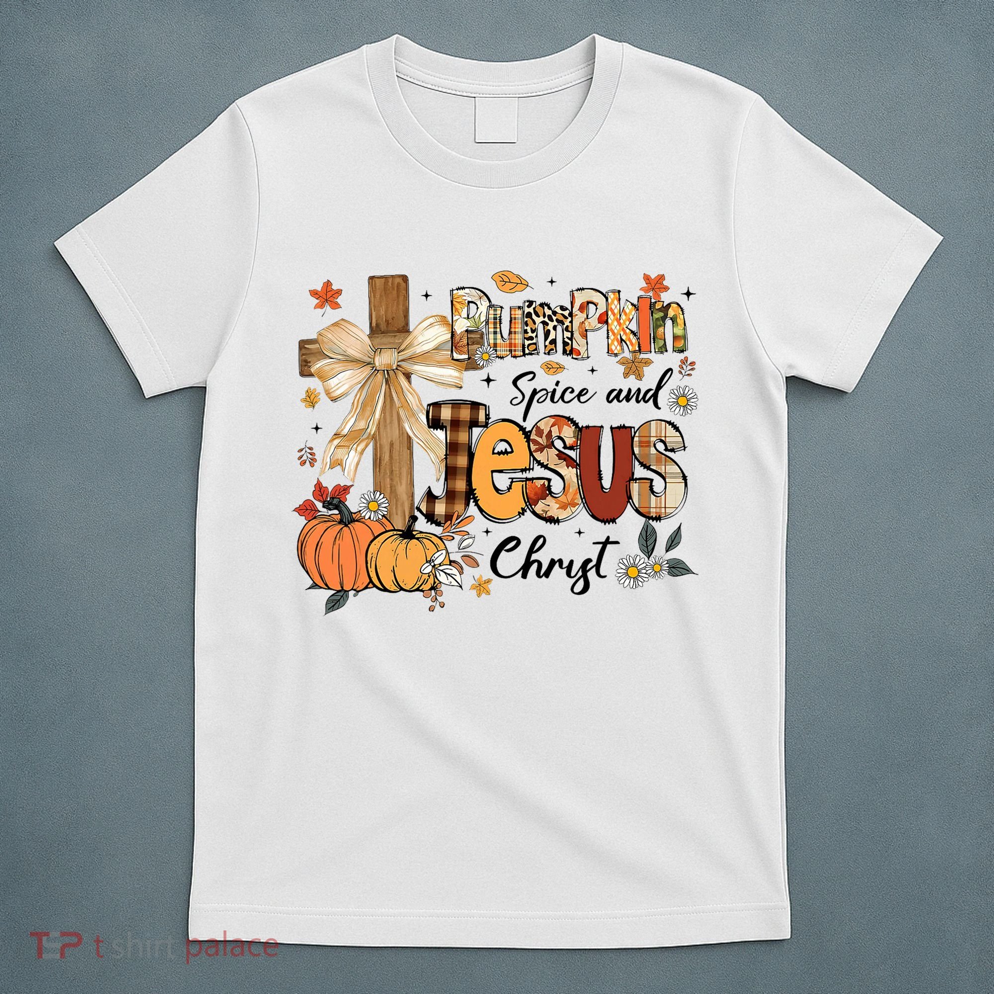 Pumpkin Spice Jesus Christ Fall Thanksgiving T-Shirt