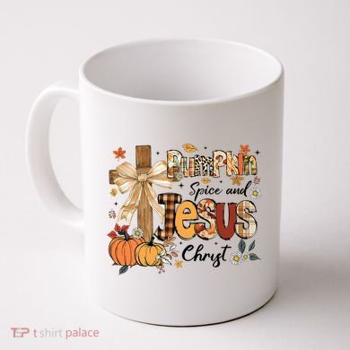 Pumpkin Spice Jesus Christ Fall Thanksgiving Coffee Mug