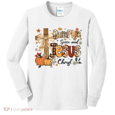 Pumpkin Spice Jesus Christ Fall Thanksgiving Kids Long Sleeve Shirt