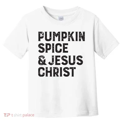 Pumpkin Spice Jesus Christ Toddler T-Shirt