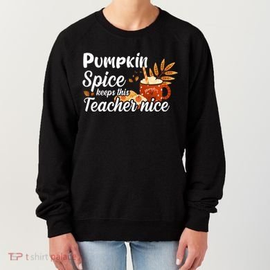 Pumpkin Spice Keeps This Teacher Nice Women's Sweatshirt
