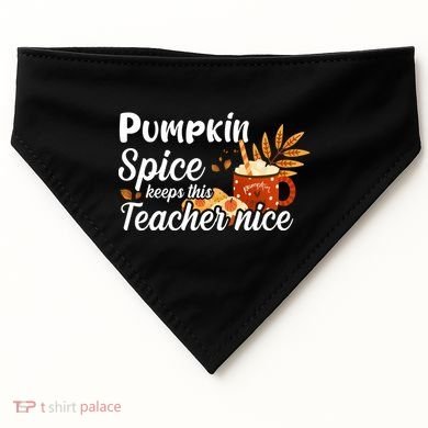 Pumpkin Spice Keeps This Teacher Nice USA-Made Doggie Bandana
