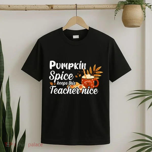 Pumpkin Spice Keeps This Teacher Nice T-Shirt