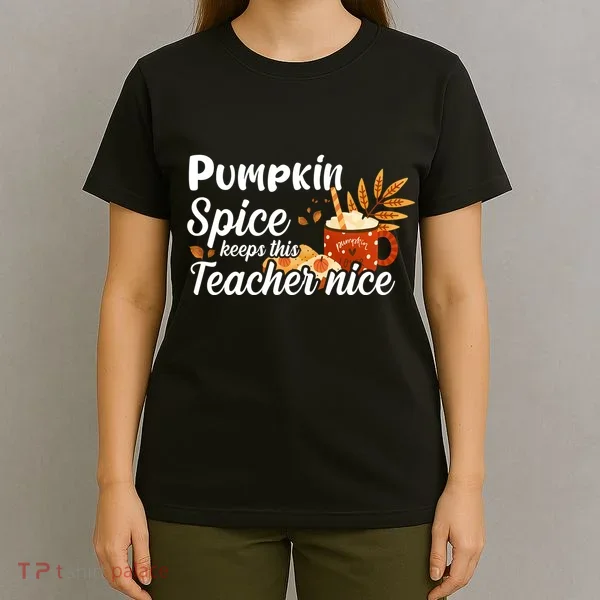 Pumpkin Spice Keeps This Teacher Nice T-Shirt