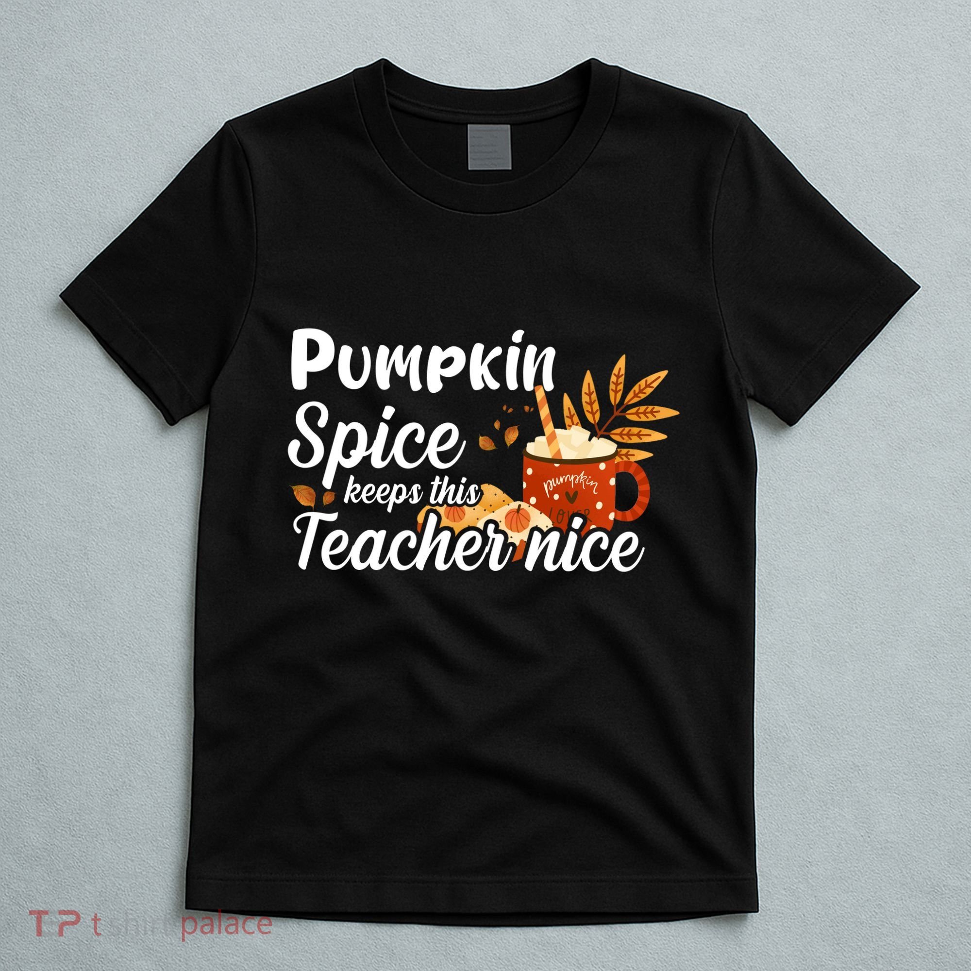 Pumpkin Spice Keeps This Teacher Nice T-Shirt