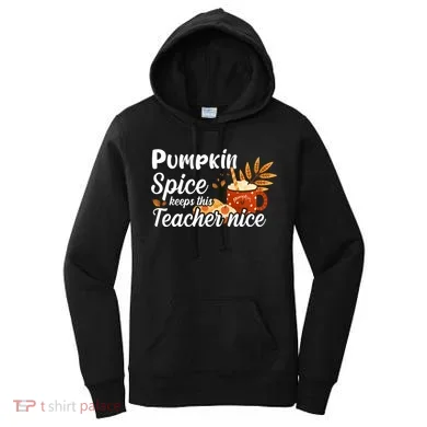 Pumpkin Spice Keeps This Teacher Nice Women's Hoodie