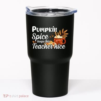 Pumpkin Spice Keeps This Teacher Nice Tumbler