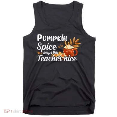 Pumpkin Spice Keeps This Teacher Nice Tank Top