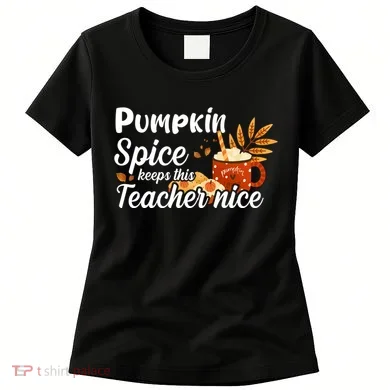 Pumpkin Spice Keeps This Teacher Nice Women's T-Shirt