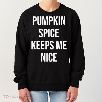 Pumpkin Spice Keeps Me Nice Funny Fall Women's Sweatshirt