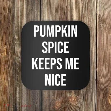 Pumpkin Spice Keeps Me Nice Funny Fall Coaster