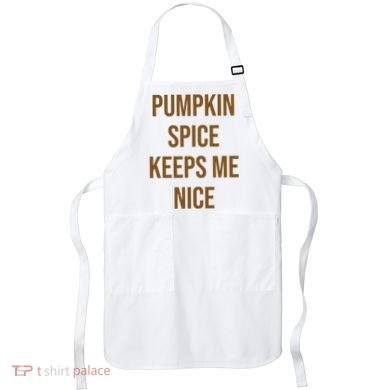 Pumpkin Spice Keeps Me Nice Funny Fall Apron