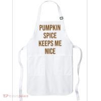 Pumpkin Spice Keeps Me Nice Funny Fall Apron thumb 0