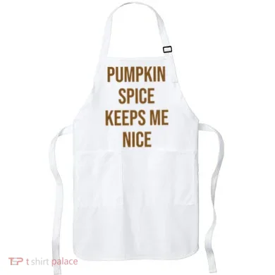 Pumpkin Spice Keeps Me Nice Funny Fall Apron