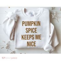 Pumpkin Spice Keeps Me Nice Funny Fall Sweatshirt thumb 2
