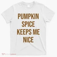 Pumpkin Spice Keeps Me Nice Funny Fall T-Shirt thumb 0