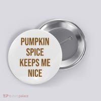Pumpkin Spice Keeps Me Nice Funny Fall Button thumb 0