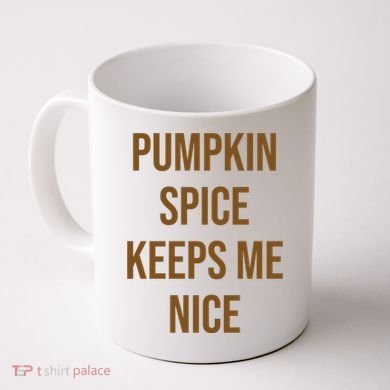 Pumpkin Spice Keeps Me Nice Funny Fall Coffee Mug