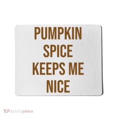 Pumpkin Spice Keeps Me Nice Funny Fall Mousepad