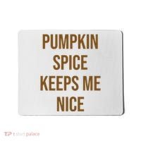 Pumpkin Spice Keeps Me Nice Funny Fall Mousepad thumb 0