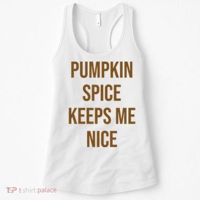Pumpkin Spice Keeps Me Nice Funny Fall Women's Tank Top