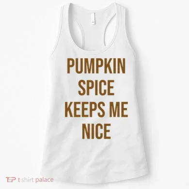 Pumpkin Spice Keeps Me Nice Funny Fall Women's Tank Top