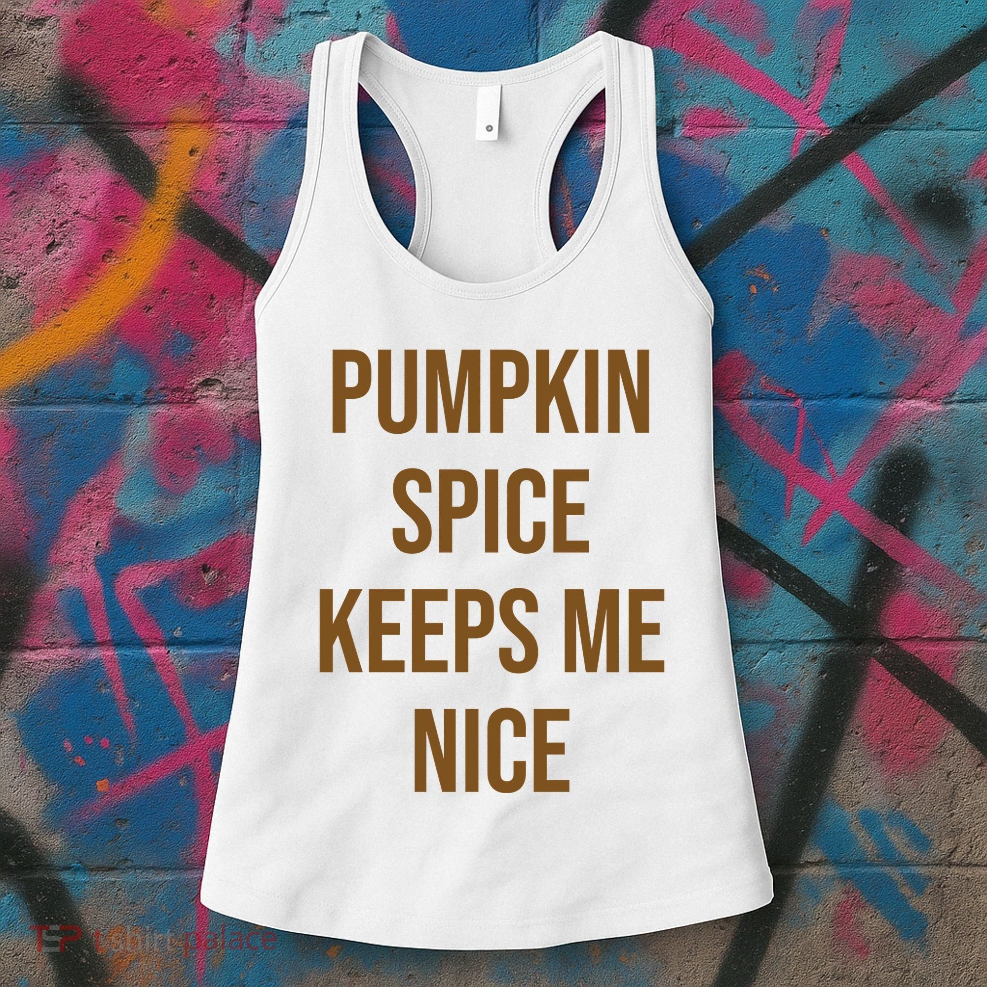 Pumpkin Spice Keeps Me Nice Funny Fall Women's Tank Top