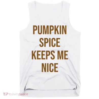 Pumpkin Spice Keeps Me Nice Funny Fall Tank Top