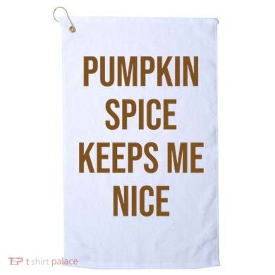 Pumpkin Spice Keeps Me Nice Funny Fall Golf Towel