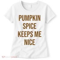 Pumpkin Spice Keeps Me Nice Funny Fall Women's T-Shirt thumb 0