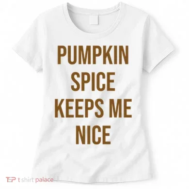 Pumpkin Spice Keeps Me Nice Funny Fall Women's T-Shirt