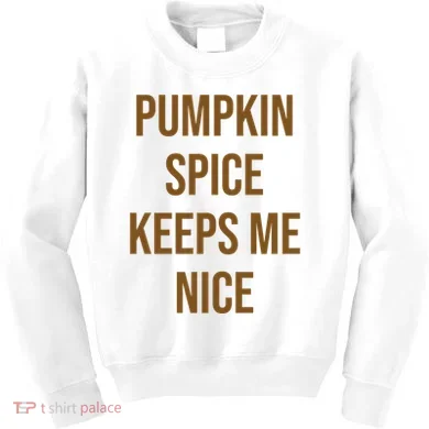 Pumpkin Spice Keeps Me Nice Funny Fall Kids Sweatshirt