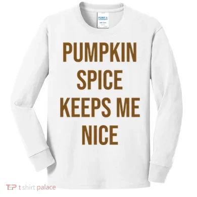 Pumpkin Spice Keeps Me Nice Funny Fall Kids Long Sleeve Shirt