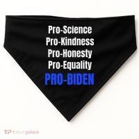 Pro Science Kindness Equality Honesty Pro Biden Joe For Prez USA-Made Doggie Bandana thumb 0