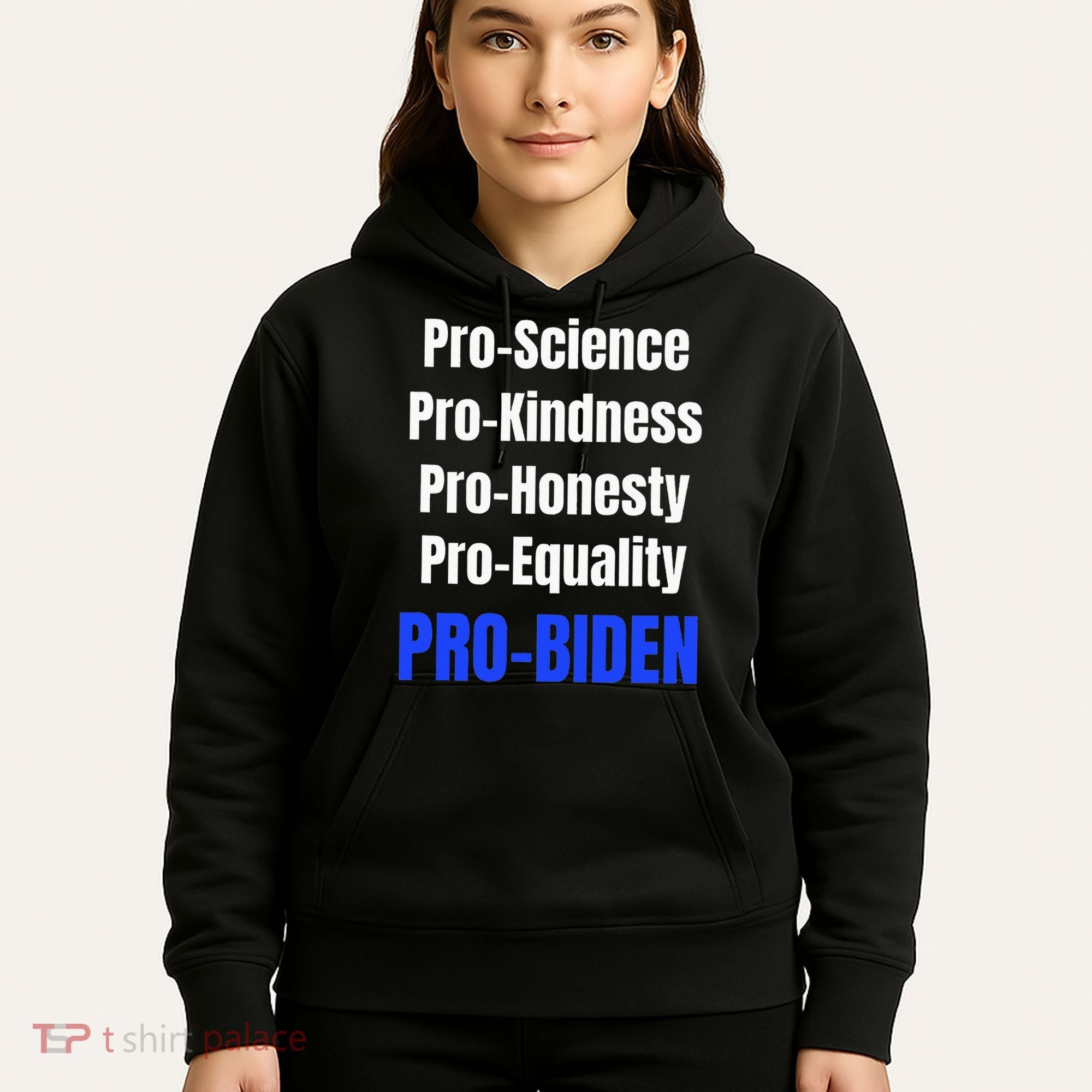 Pro Science Kindness Equality Honesty Pro Biden Joe For Prez Hoodie