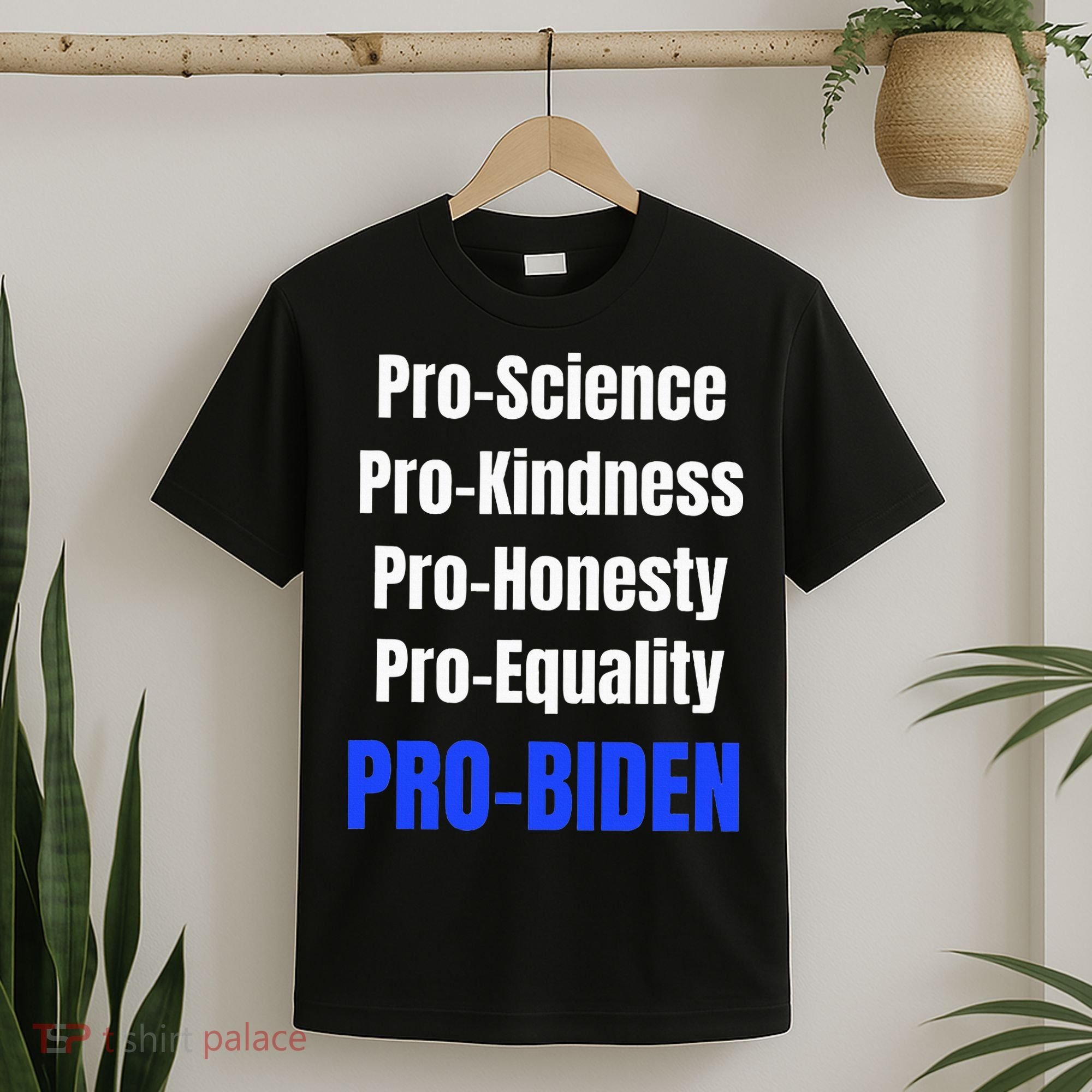 Pro Science Kindness Equality Honesty Pro Biden Joe For Prez T-Shirt