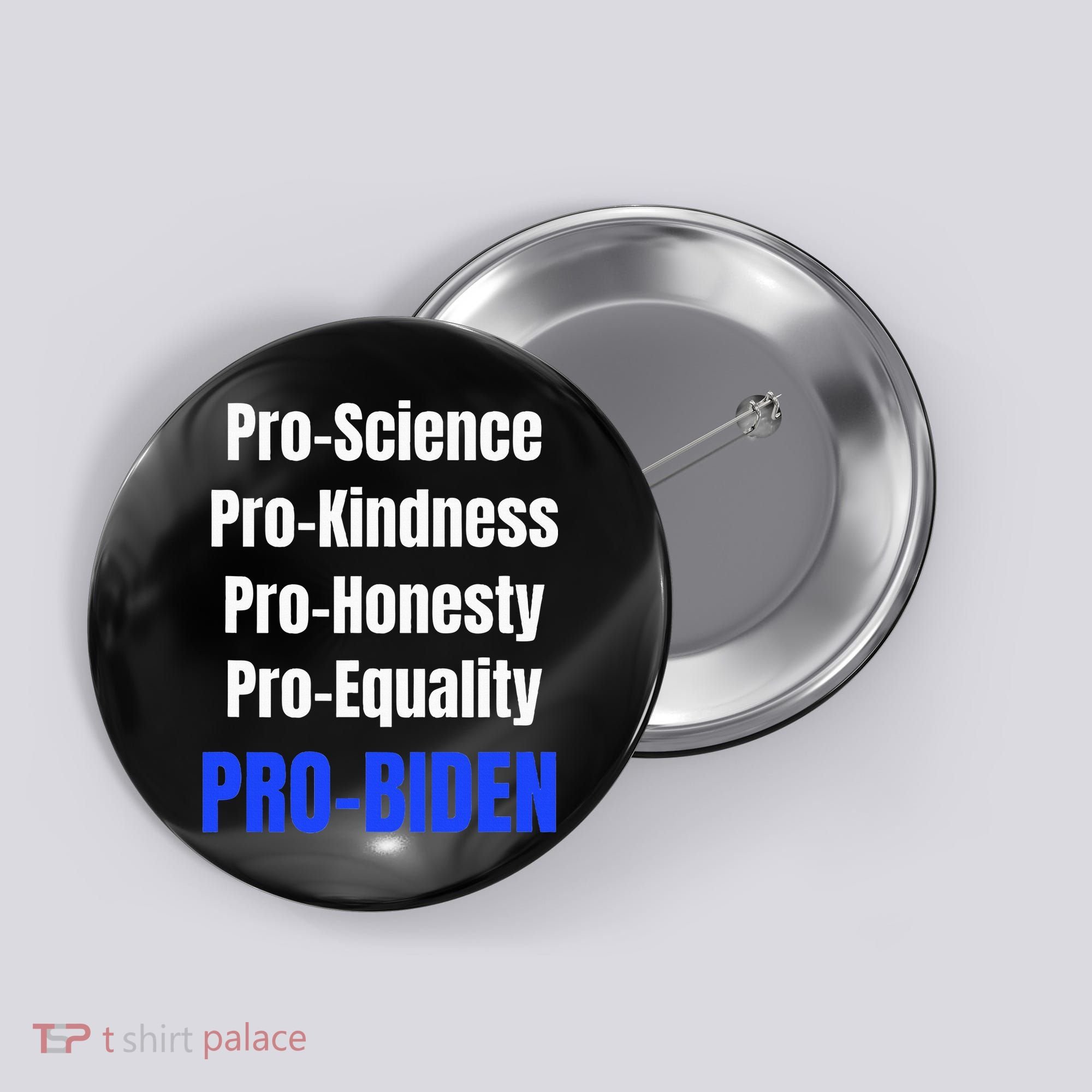 Pro Science Kindness Equality Honesty Pro Biden Joe For Prez Button
