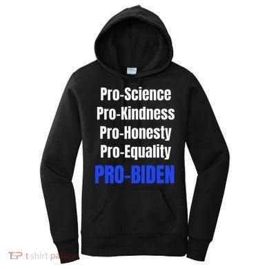 Pro Science Kindness Equality Honesty Pro Biden Joe For Prez Women's Hoodie