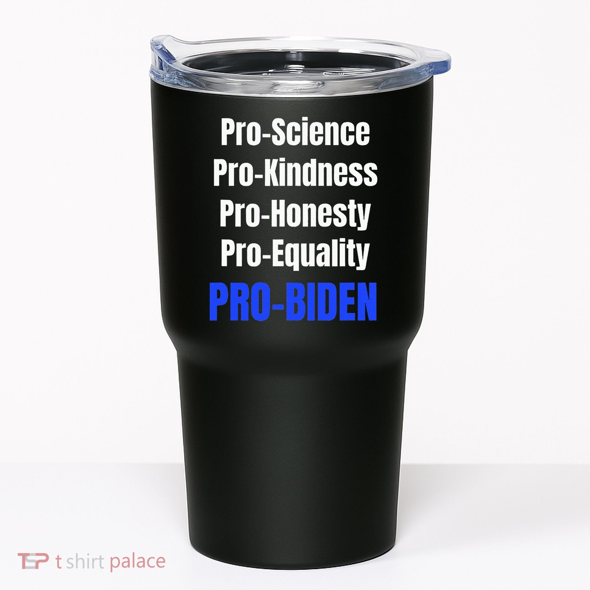 Pro Science Kindness Equality Honesty Pro Biden Joe For Prez Tumbler