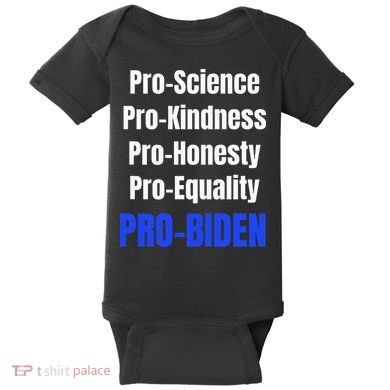 Pro Science Kindness Equality Honesty Pro Biden Joe For Prez Baby Bodysuit