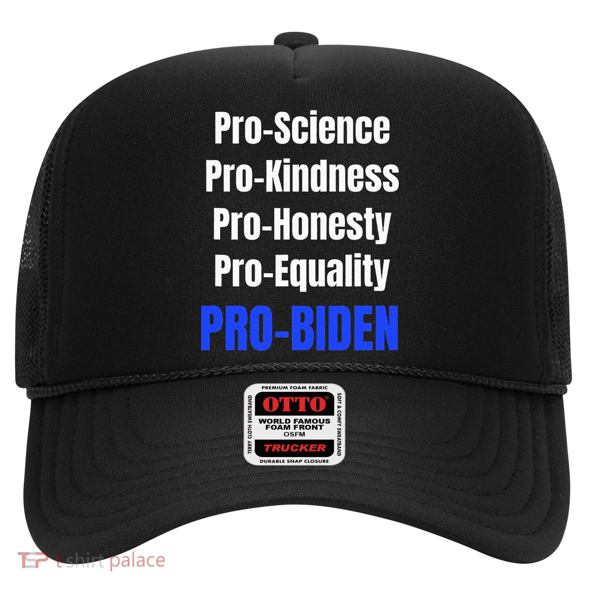 Pro Science Kindness Equality Honesty Pro Biden Joe For Prez Hat