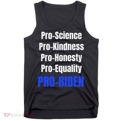 Pro Science Kindness Equality Honesty Pro Biden Joe For Prez Tank Top