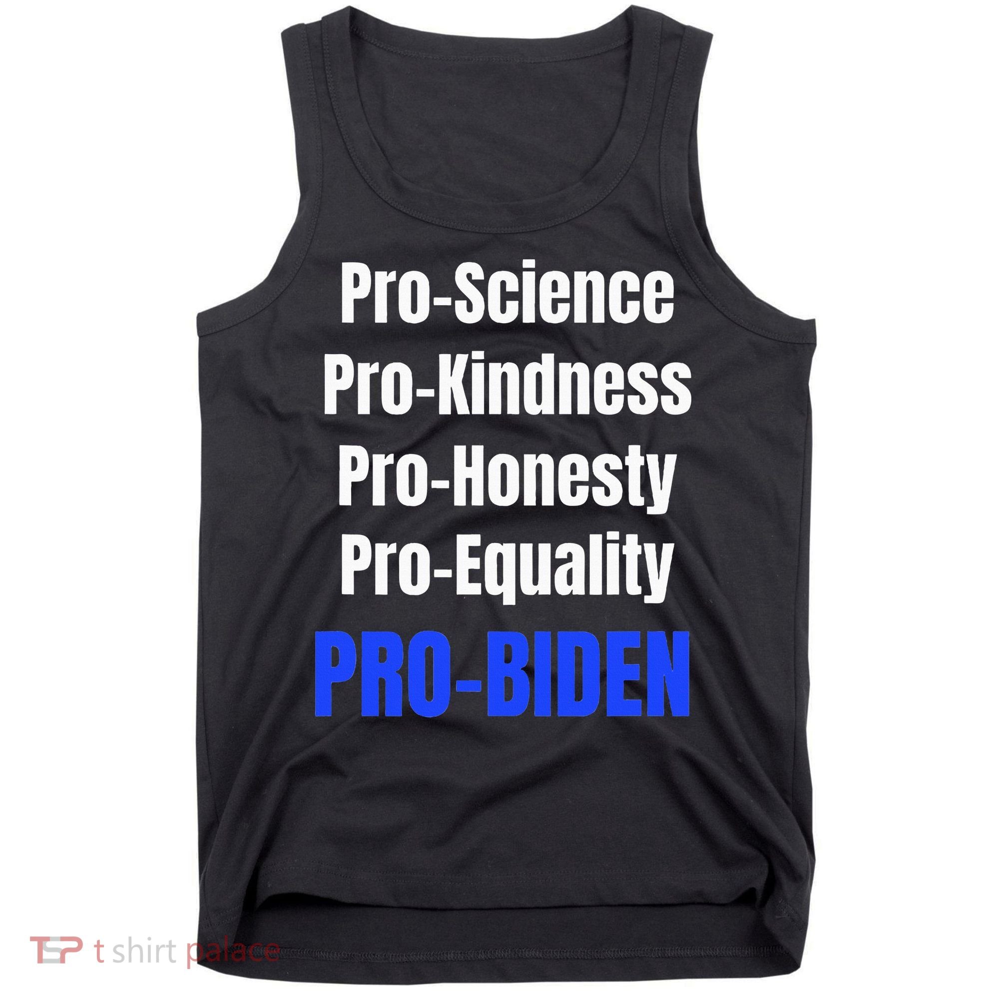 Pro Science Kindness Equality Honesty Pro Biden Joe For Prez Tank Top