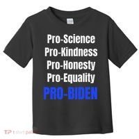 Pro Science Kindness Equality Honesty Pro Biden Joe For Prez Toddler T-Shirt thumb 0