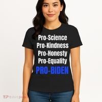 Pro Science Kindness Equality Honesty Pro Biden Joe For Prez Women's T-Shirt thumb 4