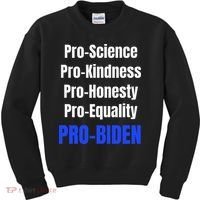 Pro Science Kindness Equality Honesty Pro Biden Joe For Prez Kids Sweatshirt thumb 0