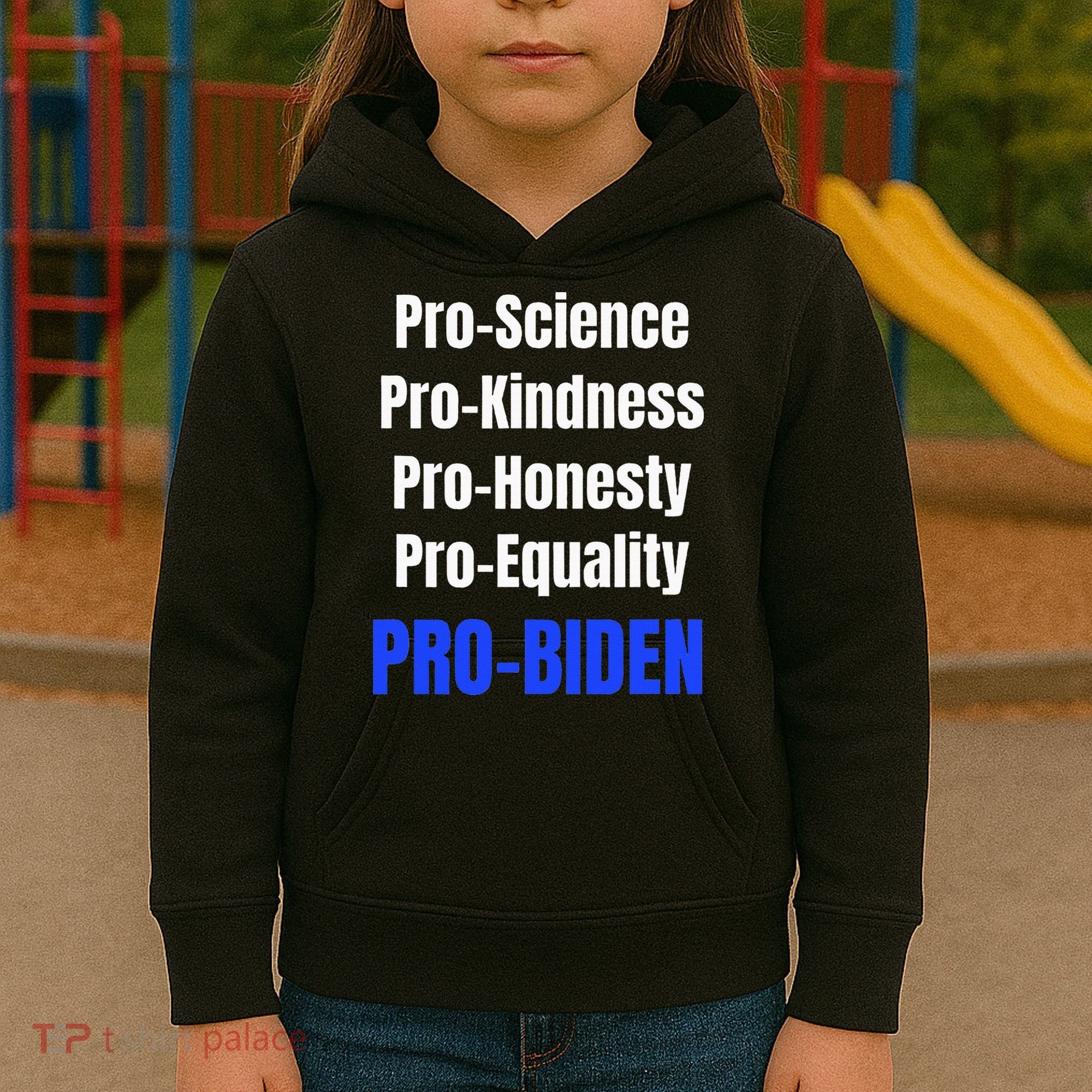 Pro Science Kindness Equality Honesty Pro Biden Joe For Prez Kids Hoodie