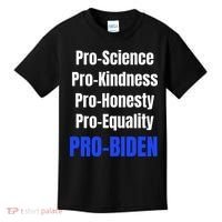Pro Science Kindness Equality Honesty Pro Biden Joe For Prez Kids T-Shirt thumb 0