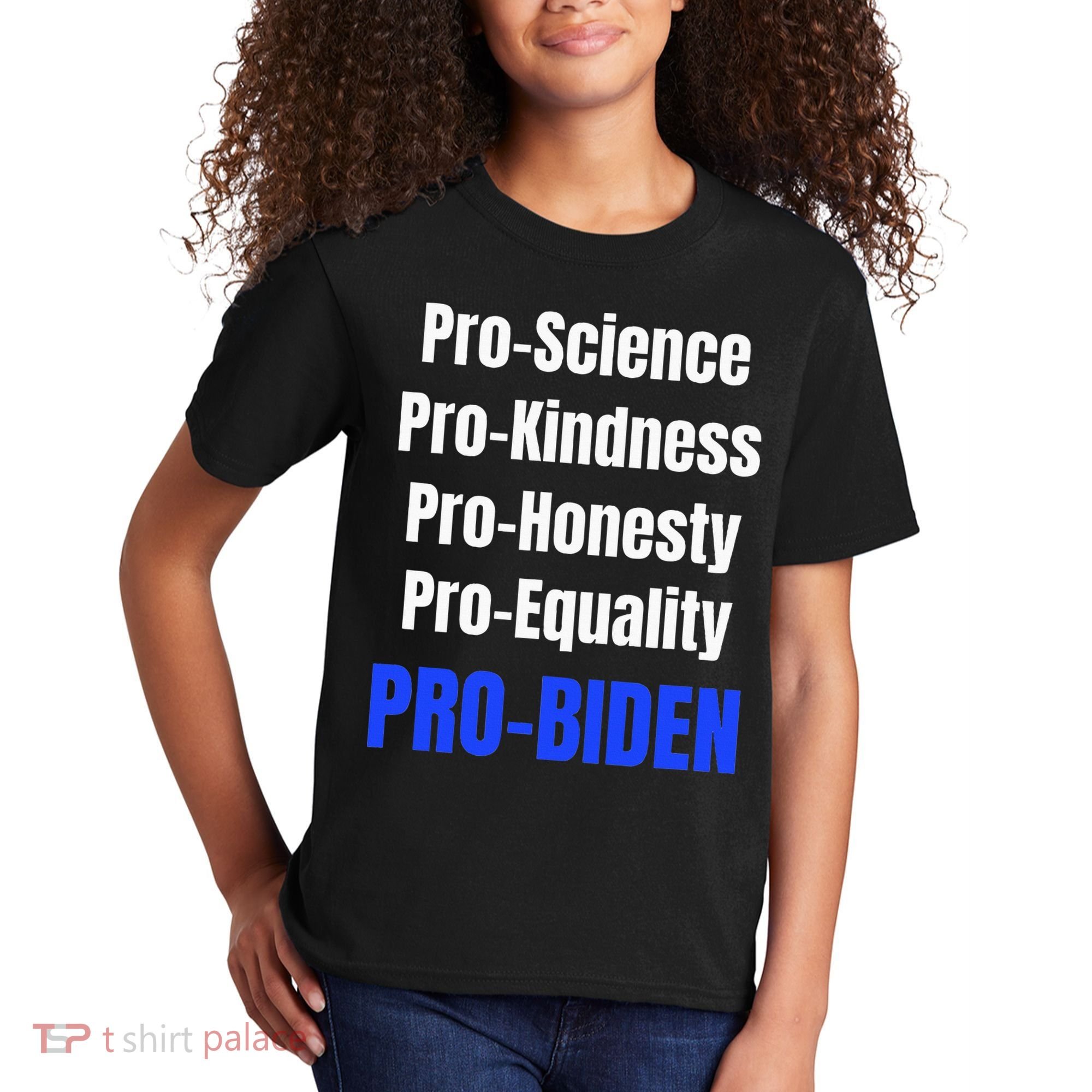 Pro Science Kindness Equality Honesty Pro Biden Joe For Prez Kids T-Shirt